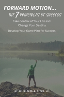Forward Motion... the 7 Principles of Success B0C12772JW Book Cover