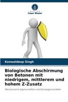 Biologische Abschirmung von Betonen mit niedrigem, mittlerem und hohem Z-Zusatz (German Edition) 6209604528 Book Cover