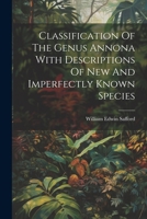 Classification Of The Genus Annona With Descriptions Of New And Imperfectly Known Species 1021880531 Book Cover