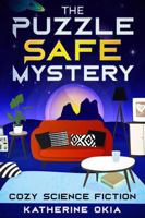 The Puzzle Safe Mystery: Cozy Science-Fiction Mystery 1951722205 Book Cover