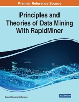 Principles and Theories of Data Mining With RapidMiner 1668447312 Book Cover