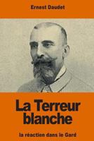 La Terreur Blanche, La Réaction Dans Le Midi En 1815 1540314529 Book Cover