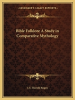 Bible Folk-Lore; A Study in Comparative Mythology 1148211985 Book Cover