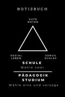 Notizbuch Gute Noten Sozial Leben Genug Schlaf Schule W�hle Zwei: A5 Studienplaner zum Lehramt Studium - Semesterplaner - Notizbuch f�r P�dagogik Studenten - witziger Spruch zum Abitur - Studienbeginn 1694320219 Book Cover