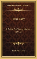 Your Baby: a Guide for Young Mothers 1014852927 Book Cover