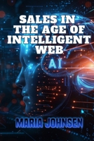 Sales in The Age of Intelligent Web B088VPCDFQ Book Cover