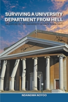 Surviving a University Department from Hell: An Exposé of the University of Cape Town (UCT) B0CKV137XV Book Cover