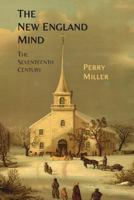 The New England Mind: The Seventeenth Century 0674613066 Book Cover