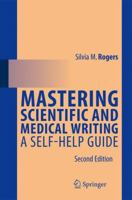 Mastering Scientific and Medical Writing: A Self-Help Guide 3642394450 Book Cover