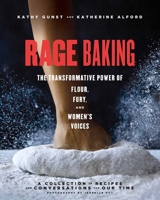Rage Baking: The Transformative Power of Flour, Fury, and Women's Voices 1982132671 Book Cover