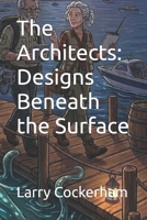 The Architects: Designs Beneath the Surface B0GT5HLT3K Book Cover