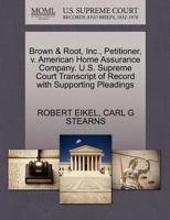 Brown & Root, Inc., Petitioner, v. American Home Assurance Company. U.S. Supreme Court Transcript of Record with Supporting Pleadings 1270556053 Book Cover