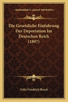 Die Gesetzliche Einfuhrung Der Deportation Im Deutschen Reich 1141125412 Book Cover