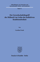 Der Gewerkschaftsbegriff Des Mitbestg Im Lichte Der Kollektiven Koalitionsfreiheit 3428190106 Book Cover