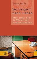 Verlangen Nach Leben: Eine Junge Frau Im Visier Der Staatssicherheit 3374031463 Book Cover