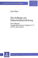 Die Anfaenge Von Geburtenbeschraenkung: Eine Fallstudie (Ausgewaehlte Zuercher Familien Im 17. Und 18. Jahrhundert) 3261034971 Book Cover