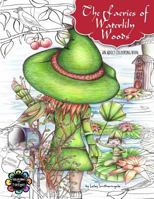 The Faeries of Waterlily Woods: Adult Coloring Book 1536884243 Book Cover