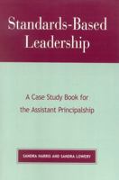 Standards-Based Leadership: A Case Study Book for the Assistant Principalship 1578860415 Book Cover