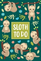 Sloth To Do: Cute Sloth Themed To-Do List Notebook - Daily Prioritized Task Checklist - Planner for Organizing and Tracking Personal or Business Activities (Getting Stuff Done) 1688429808 Book Cover