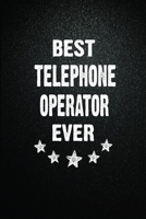 Best Telephone operator Ever: 6x9 Inch- 100 Pages Blank Lined Journal Notebook Appreciation Gift. Paperback. Birthday or Christmas Gift For Telephone operator.100 Pages Notebook For Writing Daily Rout 1673653359 Book Cover