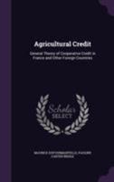 Agricultural Credit: General Theory of Cooperative Credit in France and Other Foreign Countries 1355185319 Book Cover