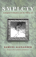 S M P L C T Y: Ecological Civilisation and the Will to Art 0648840581 Book Cover