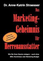 Das Marketing-Geheimnis für Herrenausstatter: Wie Sie in 12 einfachen Schritten Ihren Umsatz steigern - auch ohne BWL-Studium oder Marketing-Budget 3839162033 Book Cover