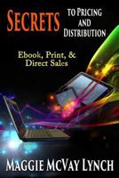 Secrets to Pricing and Distribution: It's More Than "Buy My Book" (Career Author Secrets) 194497380X Book Cover