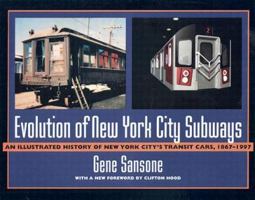Evolution of New York City Subways: An Illustrated History of New York City's Transit Cars, 1867-1997 0801868866 Book Cover