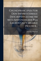 Grundprinciper For Den Infinitesimale Descriptivgeometri Med Anvendelser Paa Laeren Om Variable Figurer... 1279292601 Book Cover