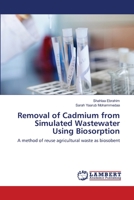 Removal of Cadmium from Simulated Wastewater Using Biosorption 365949979X Book Cover
