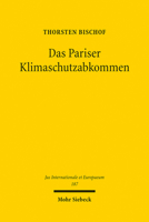 Das Pariser Klimaschutzabkommen: Zur Effektivitat Volkerrechtlicher Klimaschutzvertrage (Jus Internationale Et Europaeum) 3161615077 Book Cover