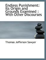 Endless Punishment: In the Very Words of Its Advocates... 1017296537 Book Cover