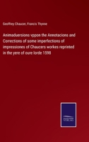 Animaduersions vppon the Annotacions and Corrections of some imperfections of impressiones of Chaucers workes reprinted in the yere of oure lorde 1598 1248456467 Book Cover