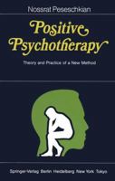 Positive Psychotherapy: Theory and Practice of a New Method 0387157948 Book Cover