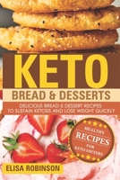 Keto Bread & Desserts: Delicious Bread & Dessert Recipes to Sustain Ketosis and Lose Weight Quickly null Book Cover