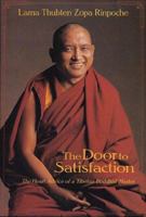 Door to Satisfaction: Heart Advice of a Tibetan Buddhist Master 0861710584 Book Cover