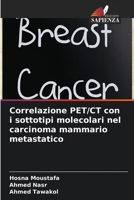 Correlazione PET/CT con i sottotipi molecolari nel carcinoma mammario metastatico 6205618605 Book Cover