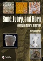 Bone, Ivory, and Horn: Identifying Natural Materials 0764343076 Book Cover