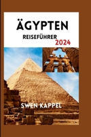 ÄGYPTEN REISEFÜHRER 2024: Der aktuellste Taschenführer und preisgünstige Tipps zur Entdeckung der Geschichte Ägyptens, verborgener Schätze und lokaler Köstlichkeiten (Reisetagebücher) (German Edition) B0CNKN53WM Book Cover