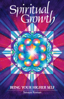 Spiritual Growth: Being Your Higher Self (Earth Life Book III)