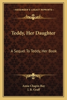 Teddy, Her Daughter: A Sequel to Teddy: Her Book 1146640366 Book Cover