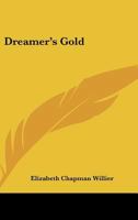 Dreamer's Gold 0548448035 Book Cover