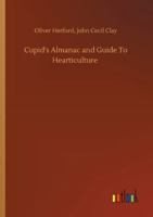 Cupid's Almanac and Guide to Hearticulture 1017557454 Book Cover