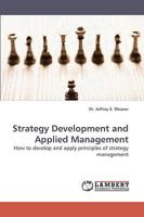 Strategy Development and Applied Management: How to develop and apply principles of strategy management 3838316428 Book Cover