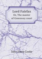 Fairfax; or, The master of Greenway court ; a chronicle of the valley of the Shenandoah 1018537309 Book Cover