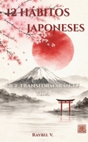 12 HÁBITOS JAPONESES: Que transformarán tu vida (Hábitos, Historia y Transformación.) (Spanish Edition) B0GHNK5DCN Book Cover