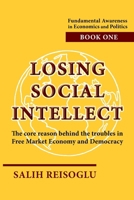 Losing Social Intellect: The core reason behind the troubles in Free Market Economy and Democracy B0CRP1SDNF Book Cover
