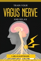 Train Your Vagus Nerve and Relax 1804774324 Book Cover