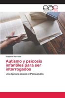 Autismo y psicosis infantiles para ser interrogados 6200423466 Book Cover